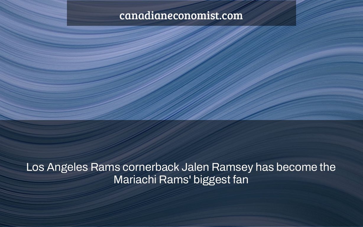 Los Angeles Rams cornerback Jalen Ramsey has become the Mariachi Rams' biggest fan
