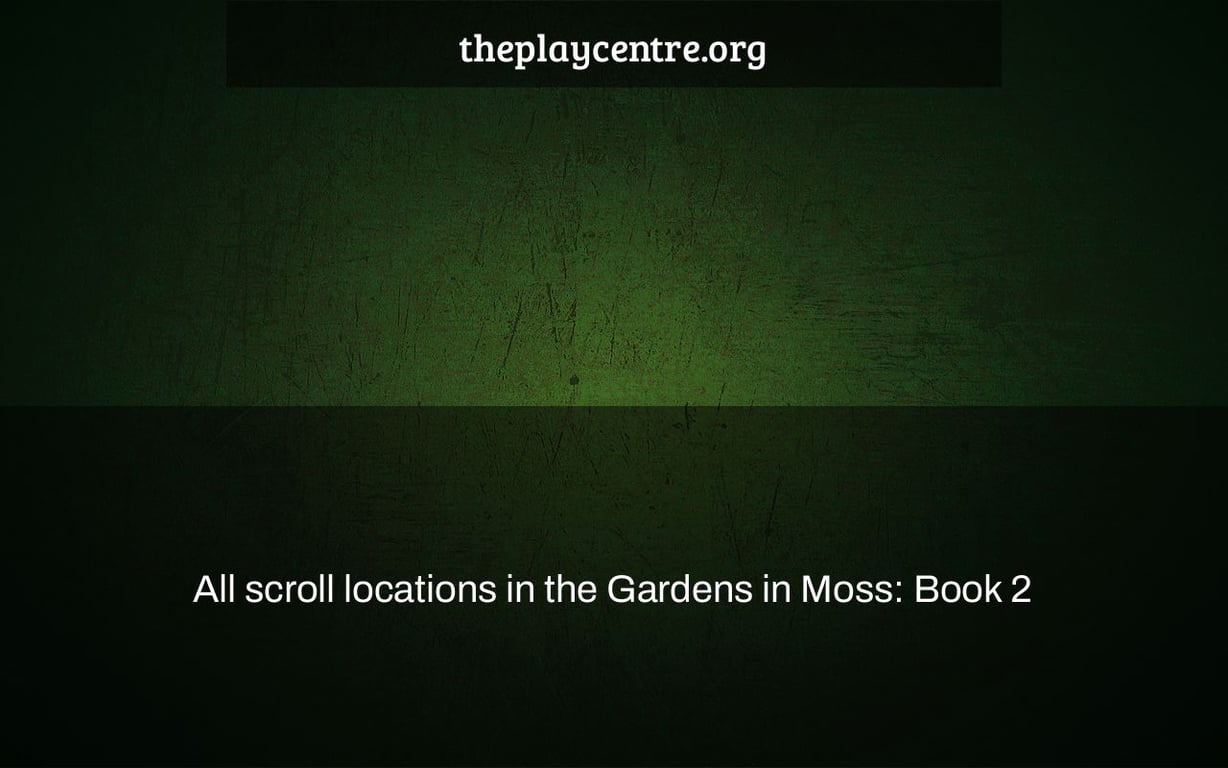 All scroll locations in the Gardens in Moss: Book 2