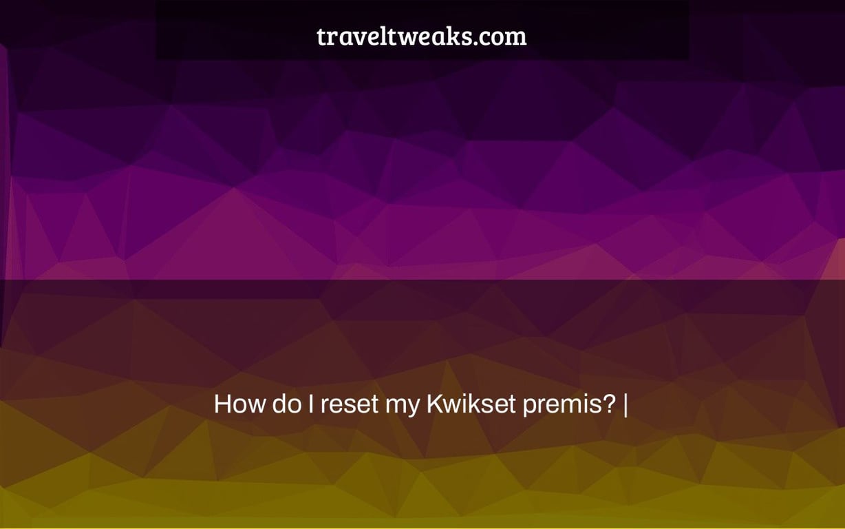 How do I reset my Kwikset premis? |