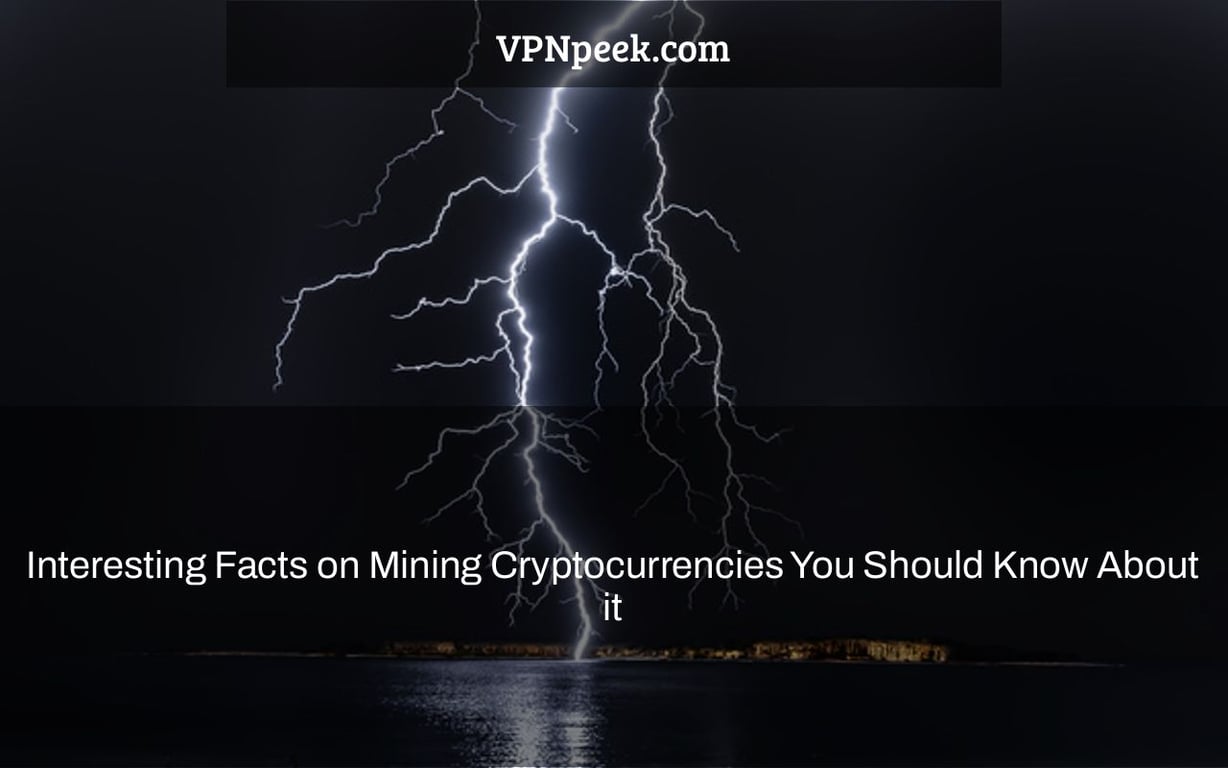 Interesting Facts on Mining Cryptocurrencies You Should Know About it