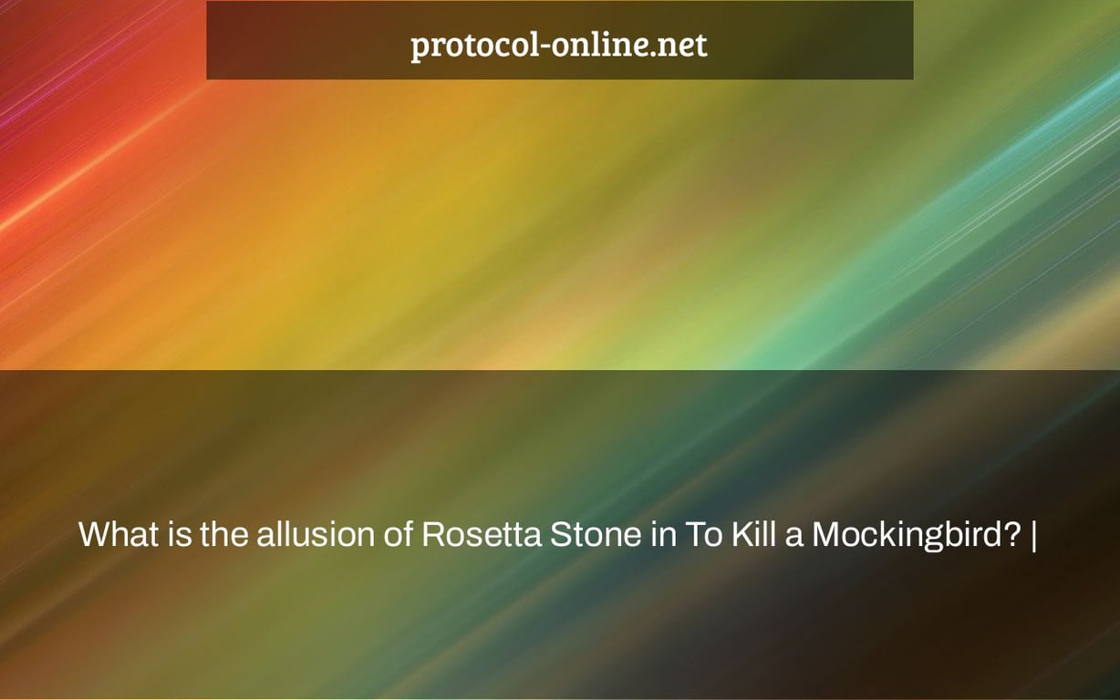 What is the allusion of Rosetta Stone in To Kill a Mockingbird? |