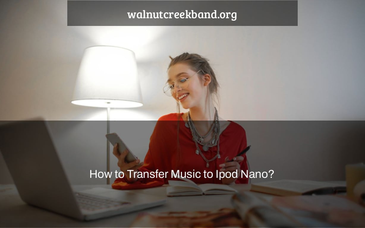 How to Transfer Music to Ipod Nano?