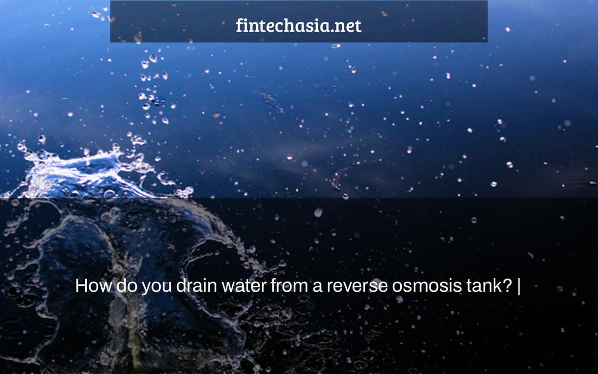 How do you drain water from a reverse osmosis tank? |
