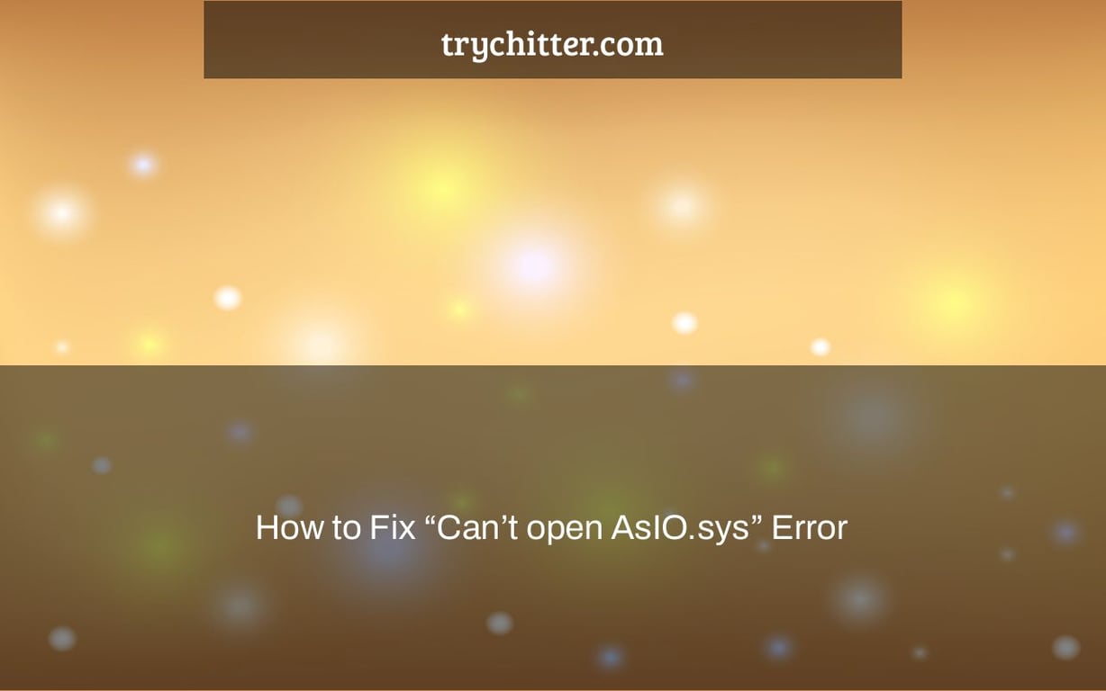 How to Fix “Can’t open AsIO.sys” Error