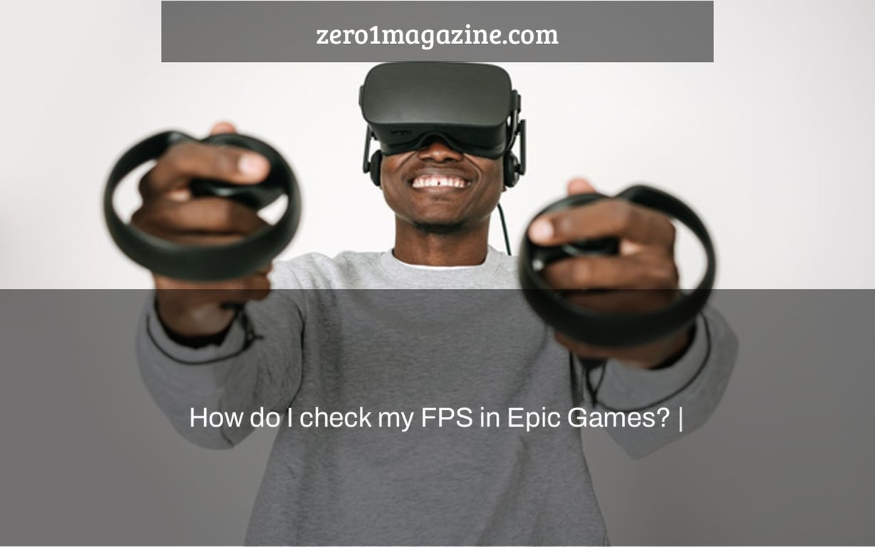 How do I check my FPS in Epic Games? |