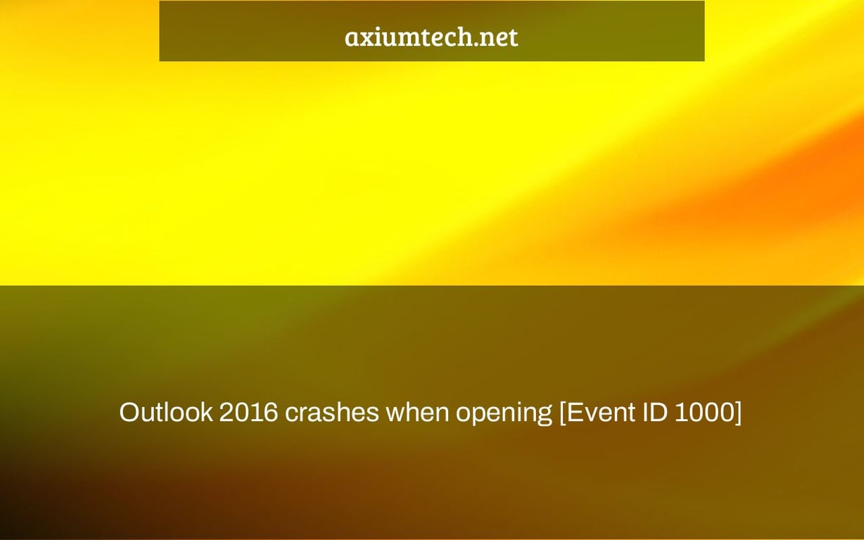 Outlook 2016 crashes when opening [Event ID 1000]
