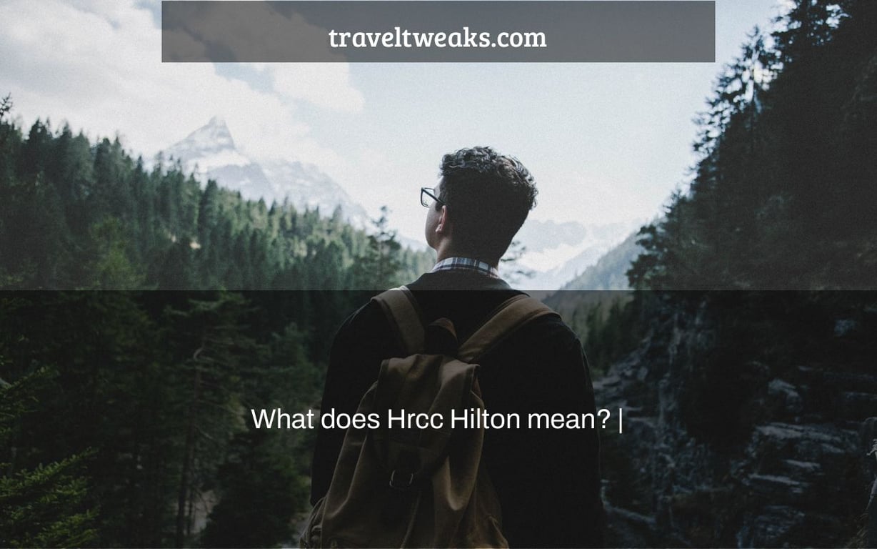 What does Hrcc Hilton mean? |