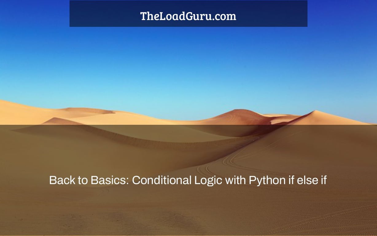 Back to Basics: Conditional Logic with Python if else if