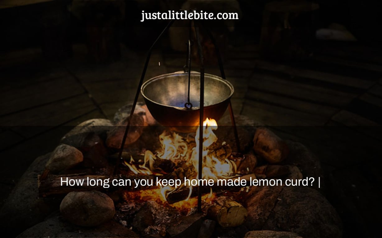 How long can you keep home made lemon curd? |