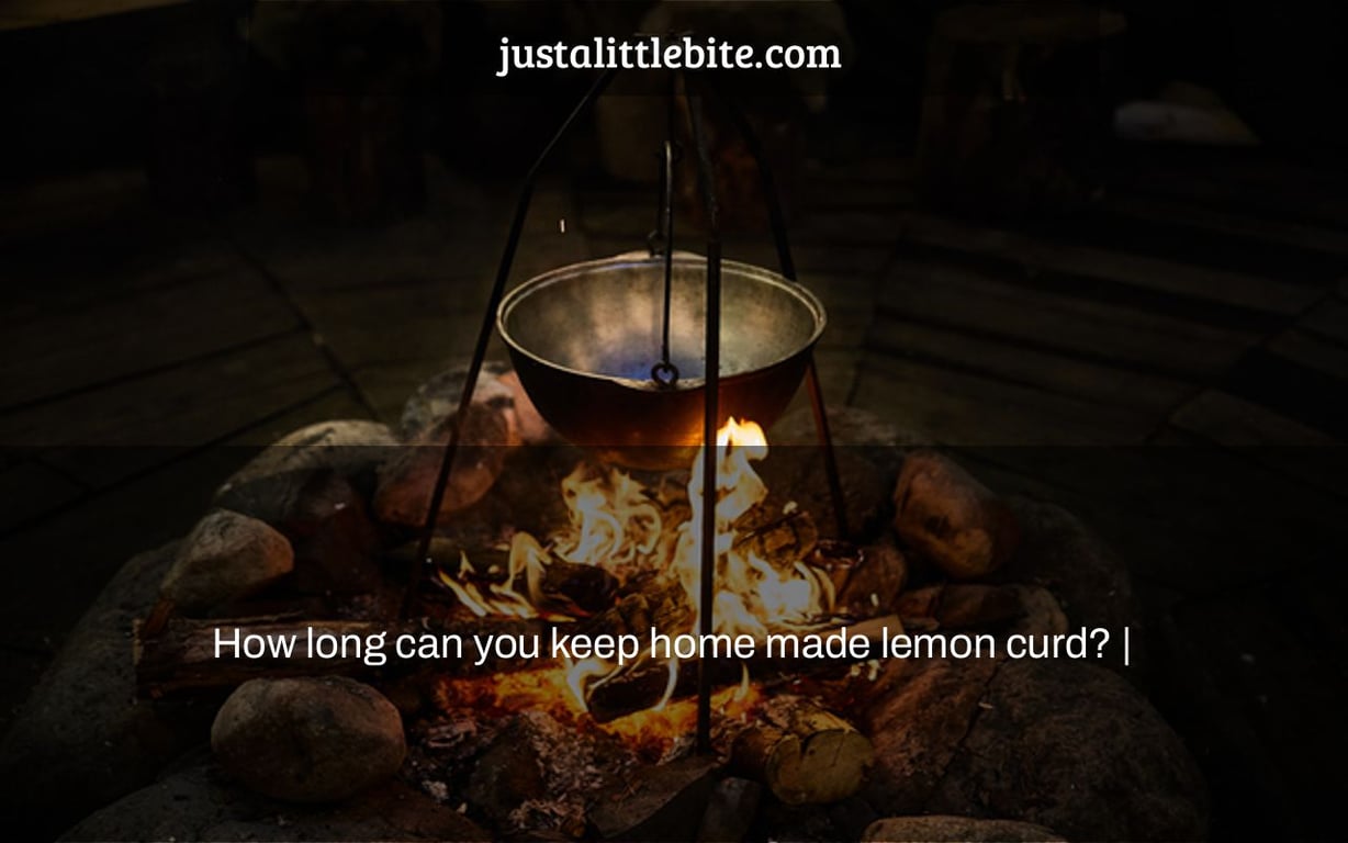 How long can you keep home made lemon curd? |