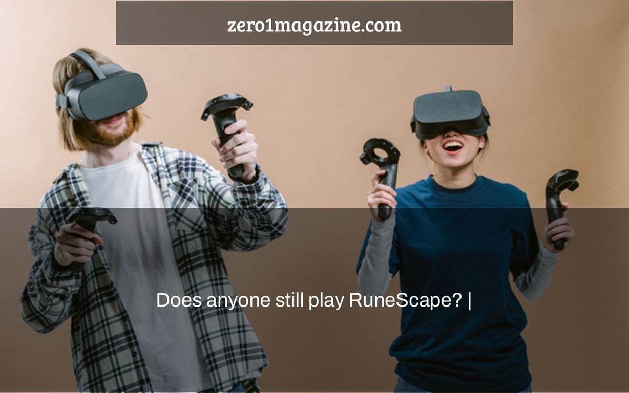 Does anyone still play RuneScape? |