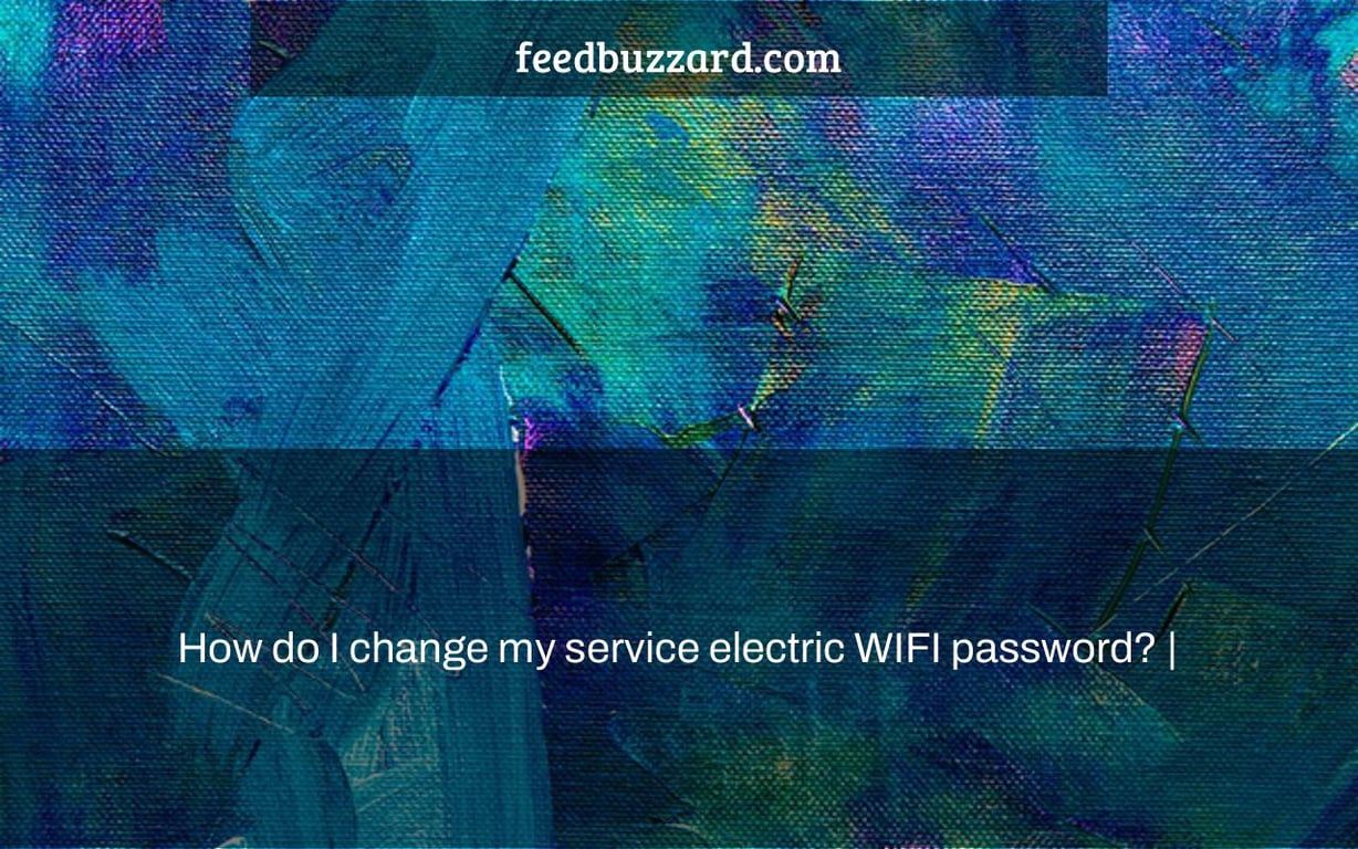 How do I change my service electric WIFI password? |