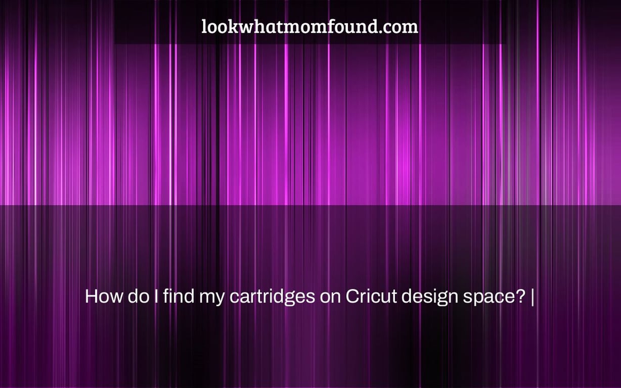 How do I find my cartridges on Cricut design space? |