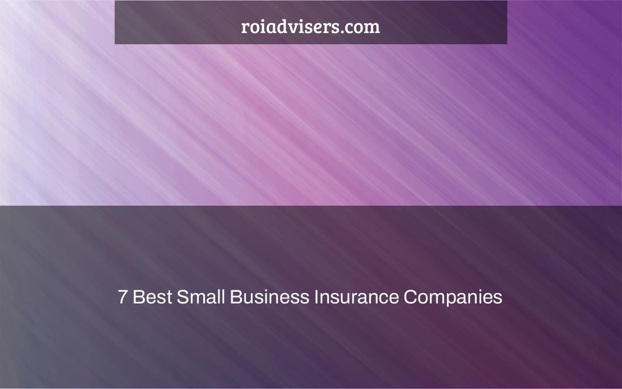 7 Best Small Business Insurance Companies