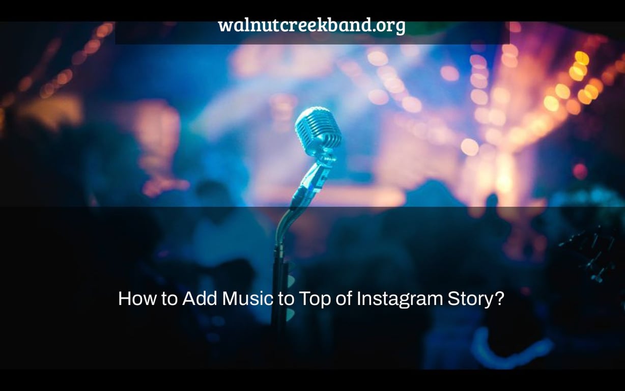 How to Add Music to Top of Instagram Story?