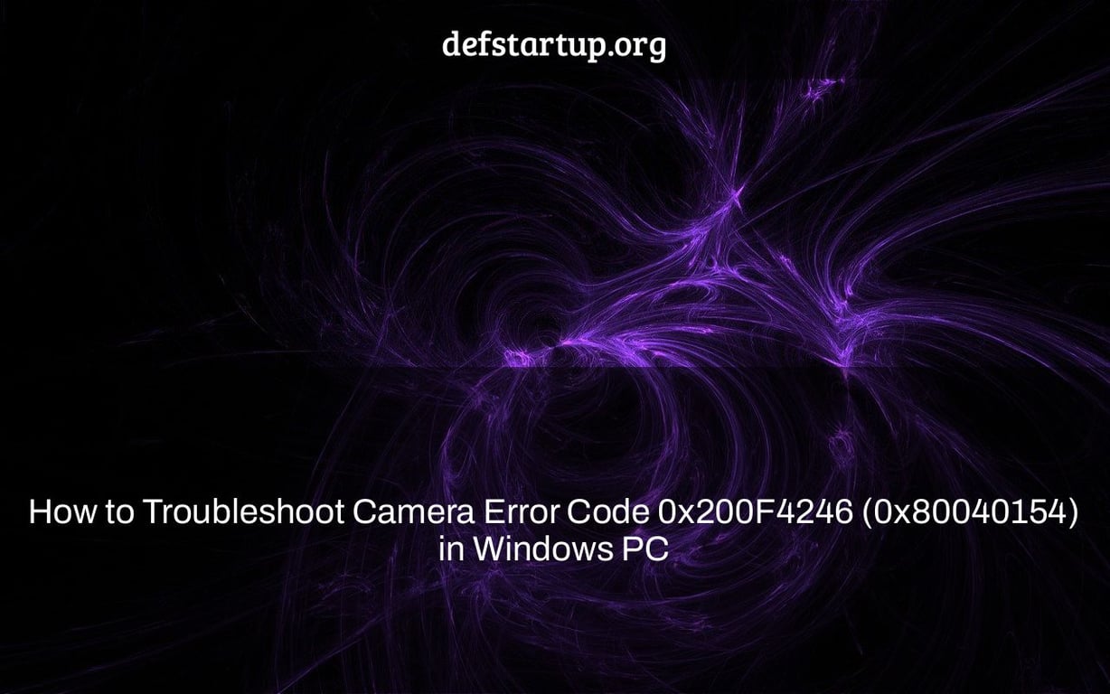 How to Troubleshoot Camera Error Code 0x200F4246 (0x80040154) in Windows PC