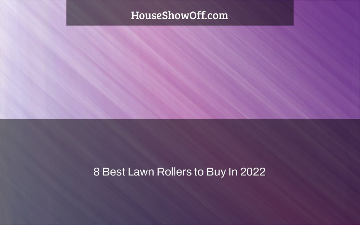 8 Best Lawn Rollers to Buy In 2022