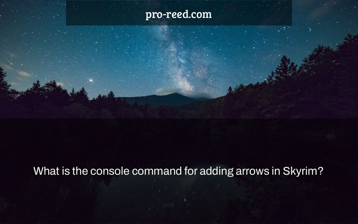 What is the console command for adding arrows in Skyrim?