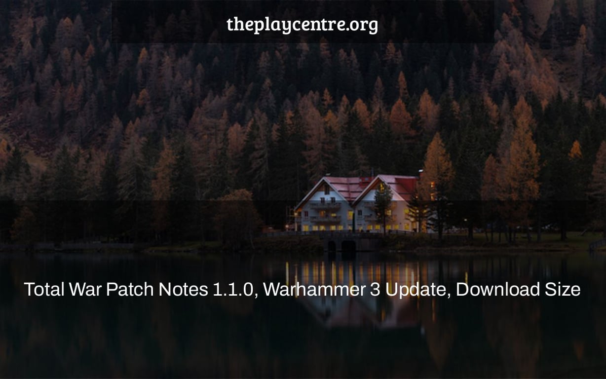 Total War Patch Notes 1.1.0, Warhammer 3 Update, Download Size