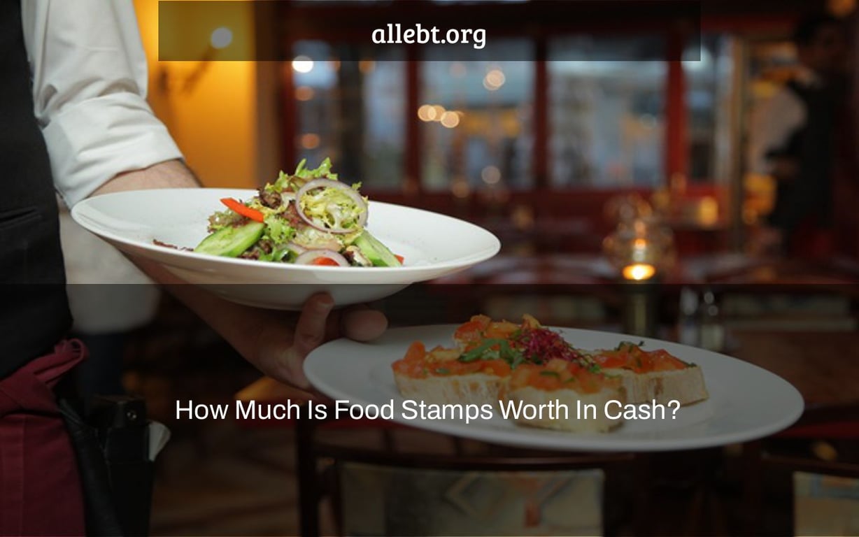 How Much Is Food Stamps Worth In Cash?
