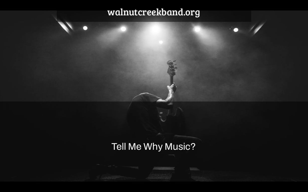 Tell Me Why Music?