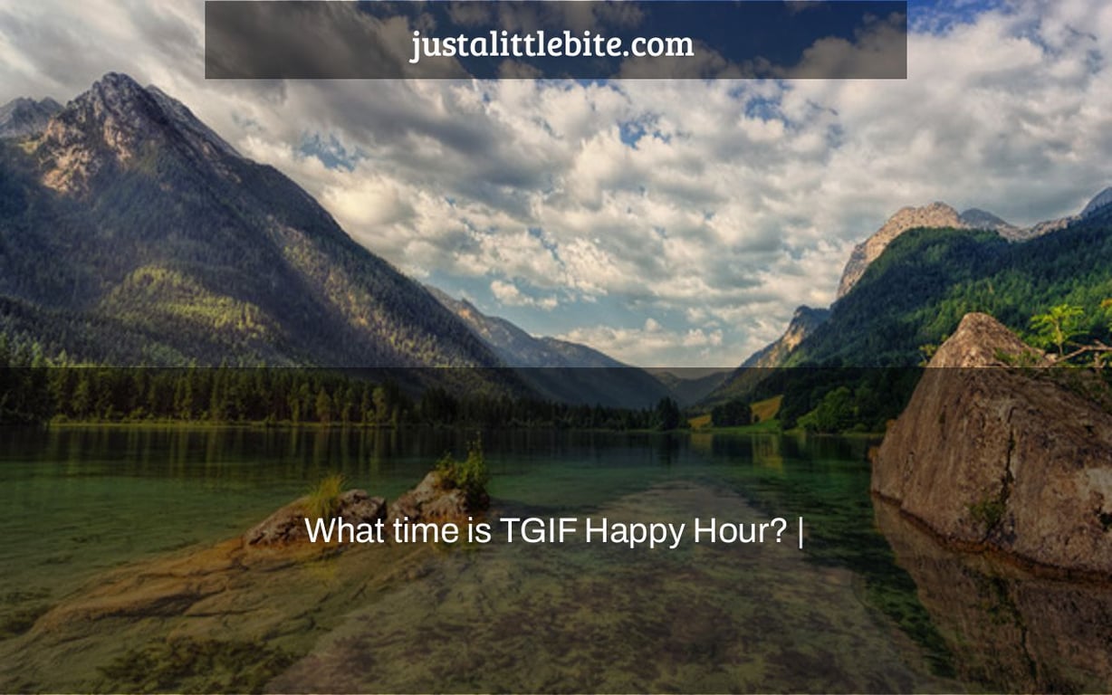 What time is TGIF Happy Hour? |