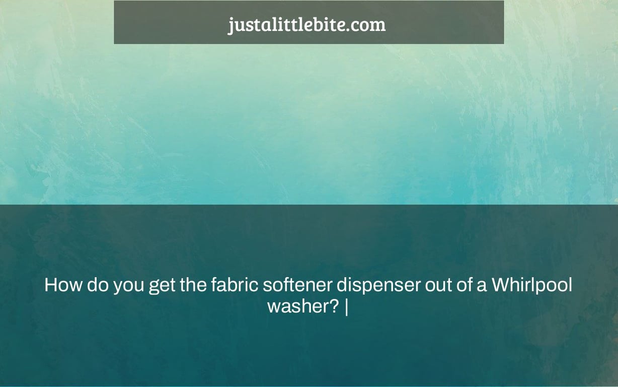 How do you get the fabric softener dispenser out of a Whirlpool washer? |