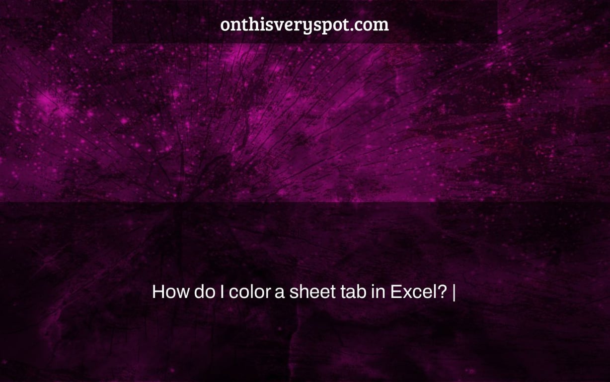 How do I color a sheet tab in Excel? On This Very Spot