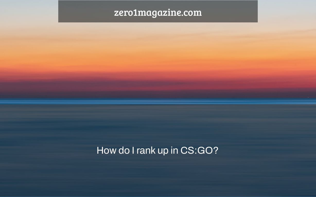 How do I rank up in CS:GO?