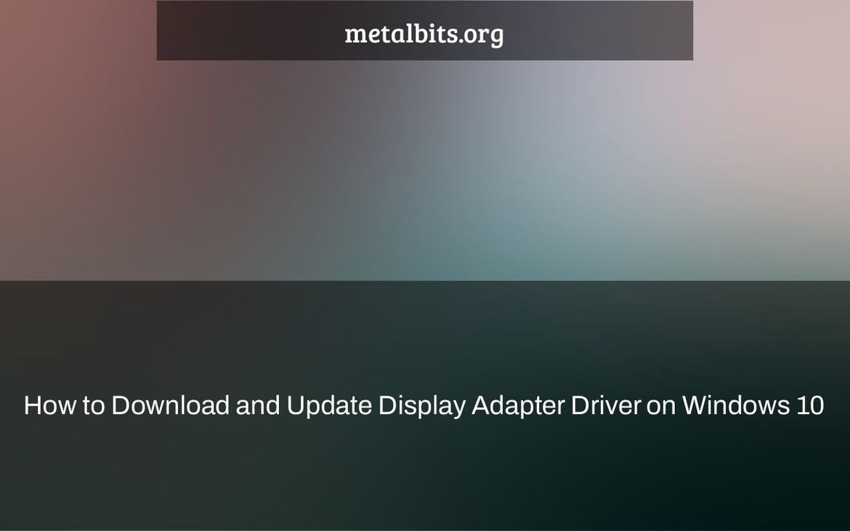 How to Download and Update Display Adapter Driver on Windows 10