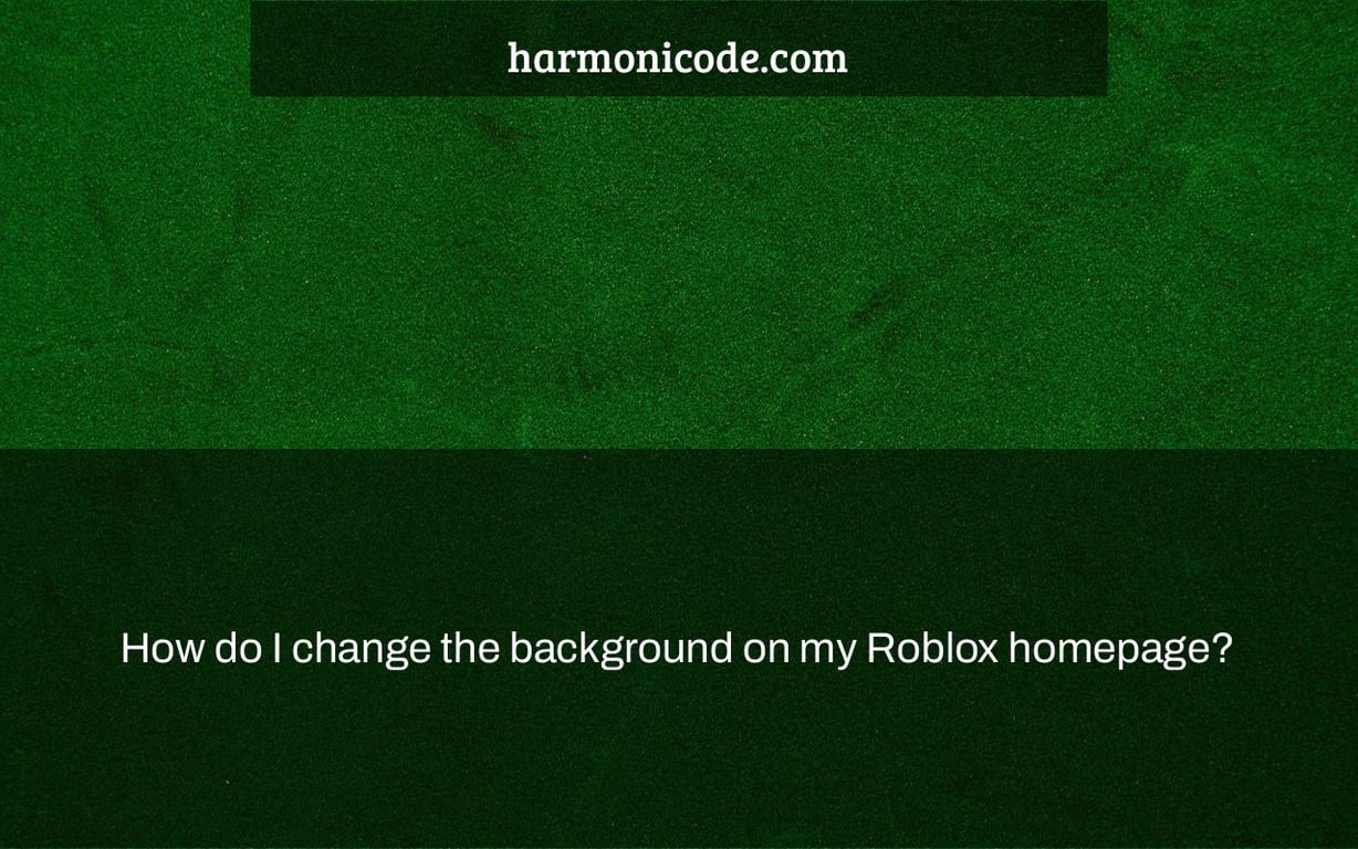 How do I change the background on my Roblox homepage?