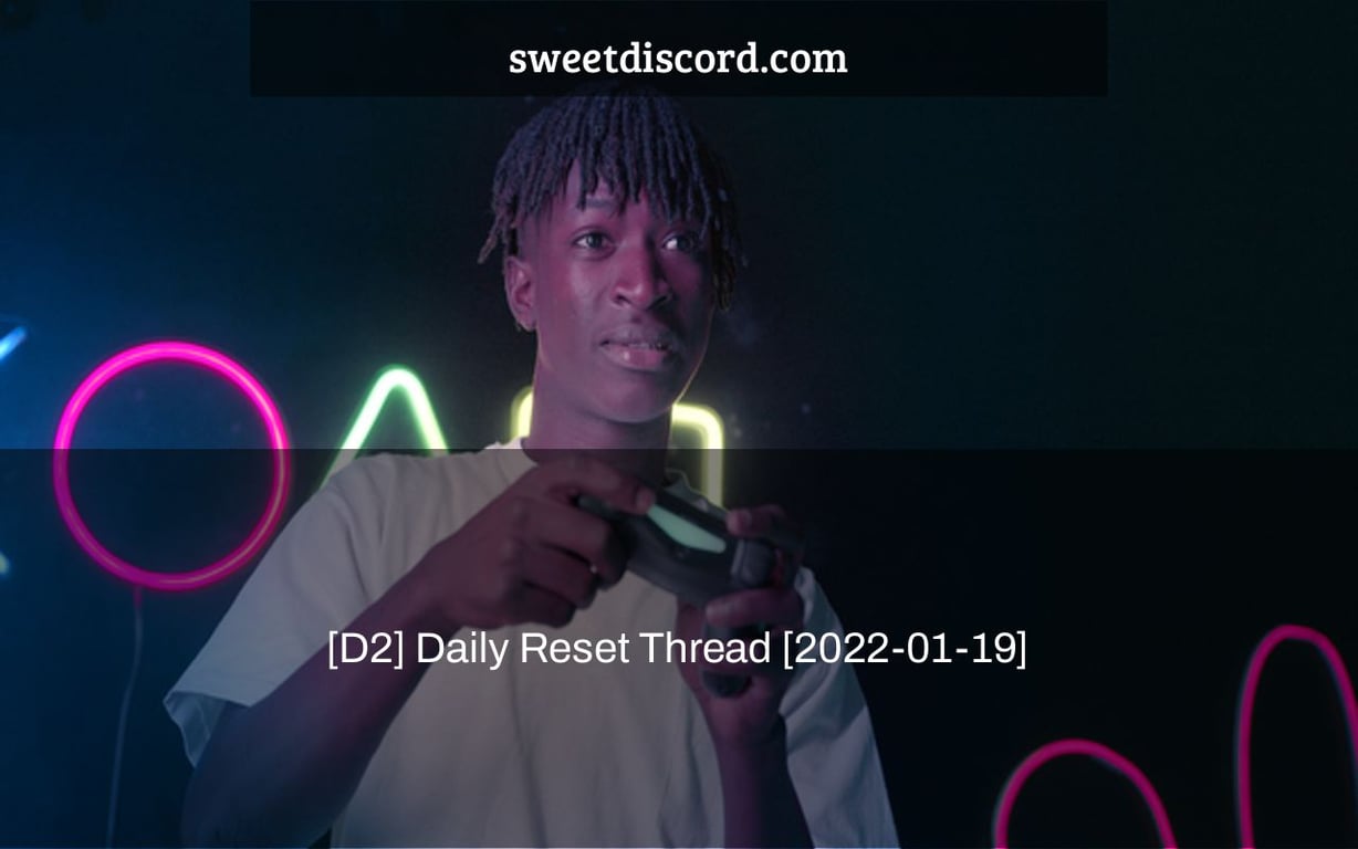 [D2] Daily Reset Thread [2022-01-19]