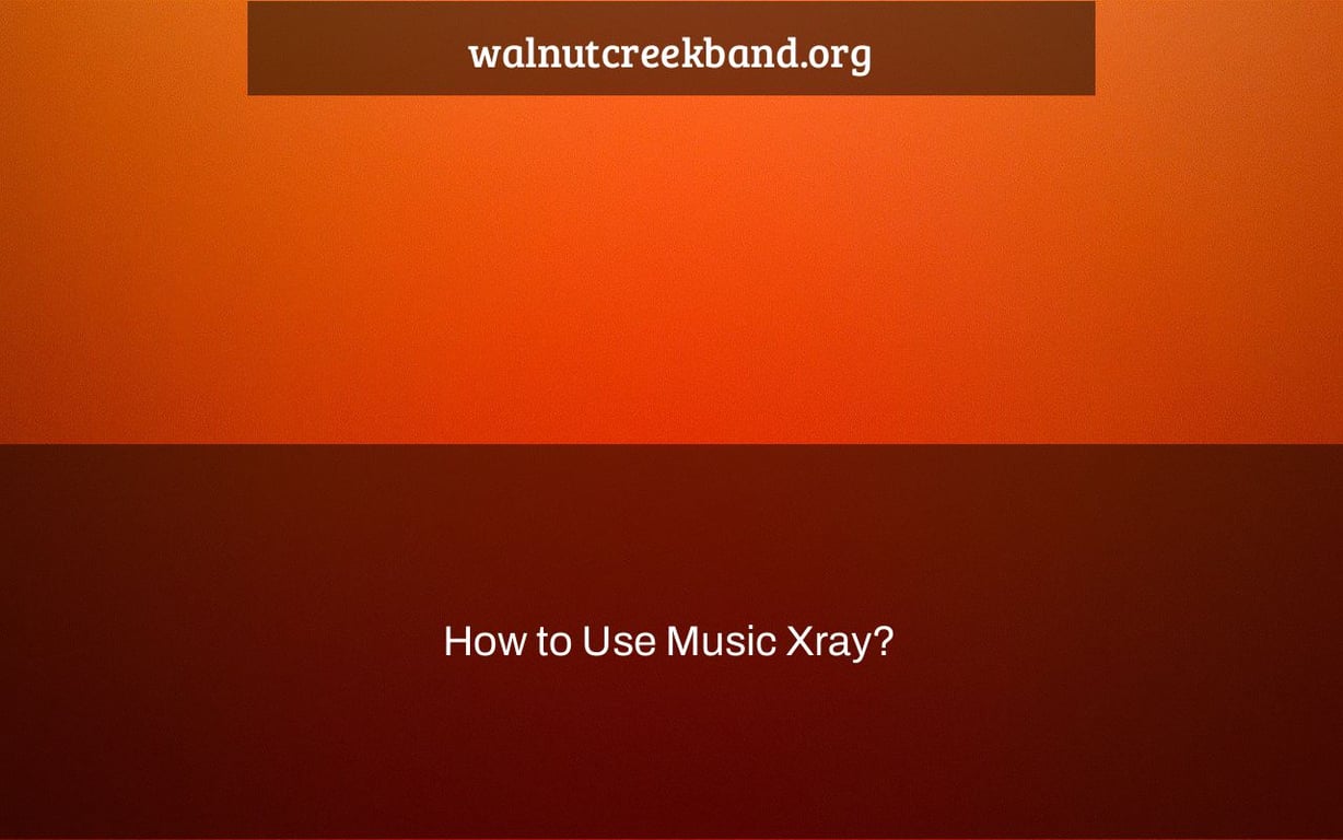 How to Use Music Xray?