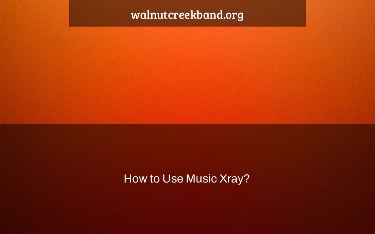 How to Use Music Xray?