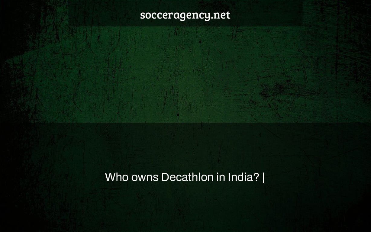 Who owns Decathlon in India? |