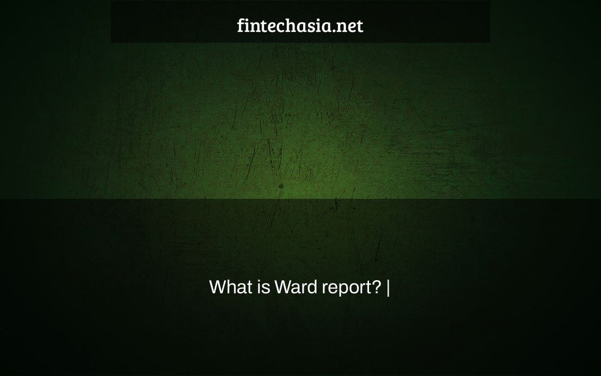 What is Ward report? |