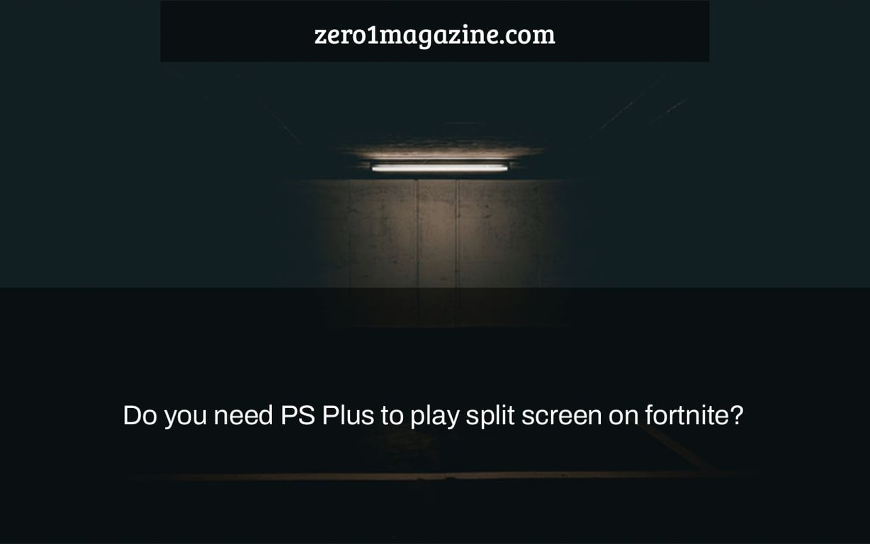 Do you need PS Plus to play split screen on fortnite?