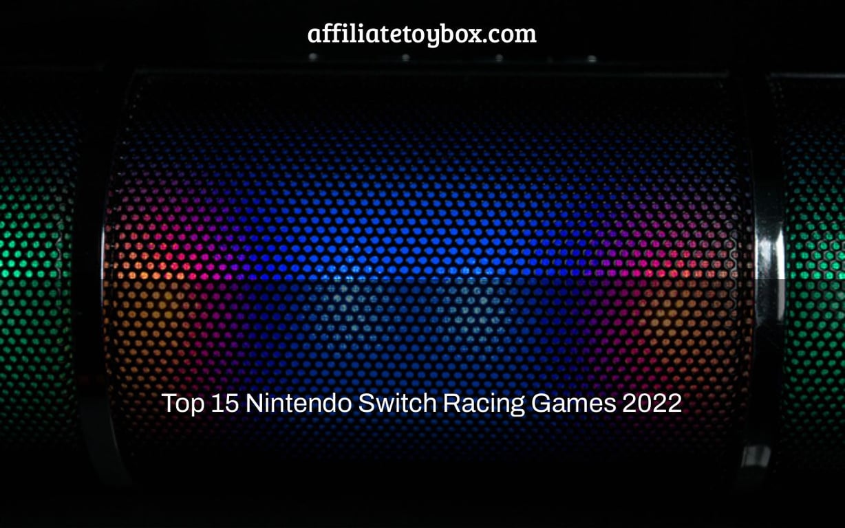 Top 15 Nintendo Switch Racing Games 2022