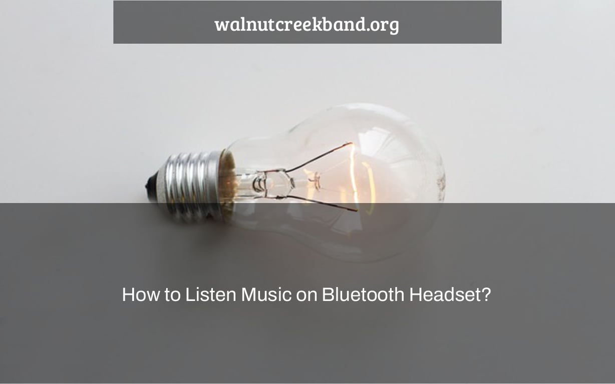 How to Listen Music on Bluetooth Headset?