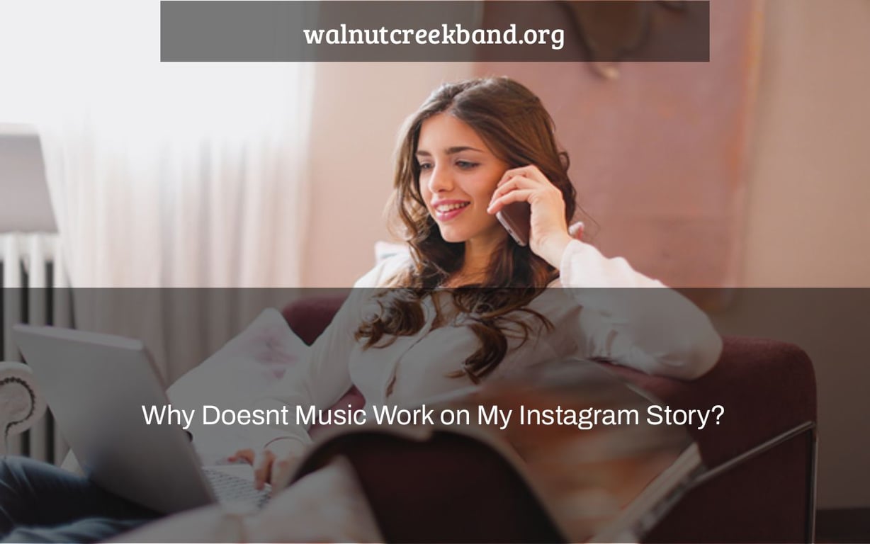 Why Doesnt Music Work on My Instagram Story?