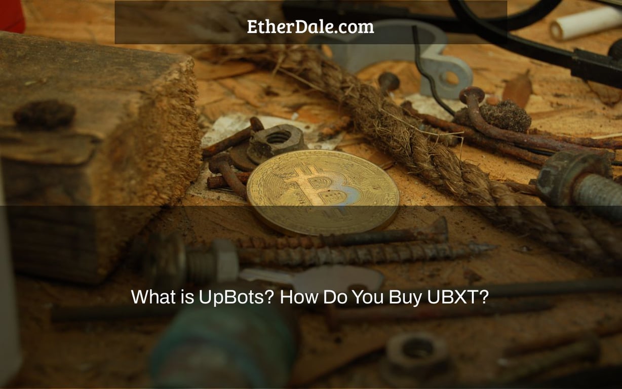 What is UpBots? How Do You Buy UBXT?