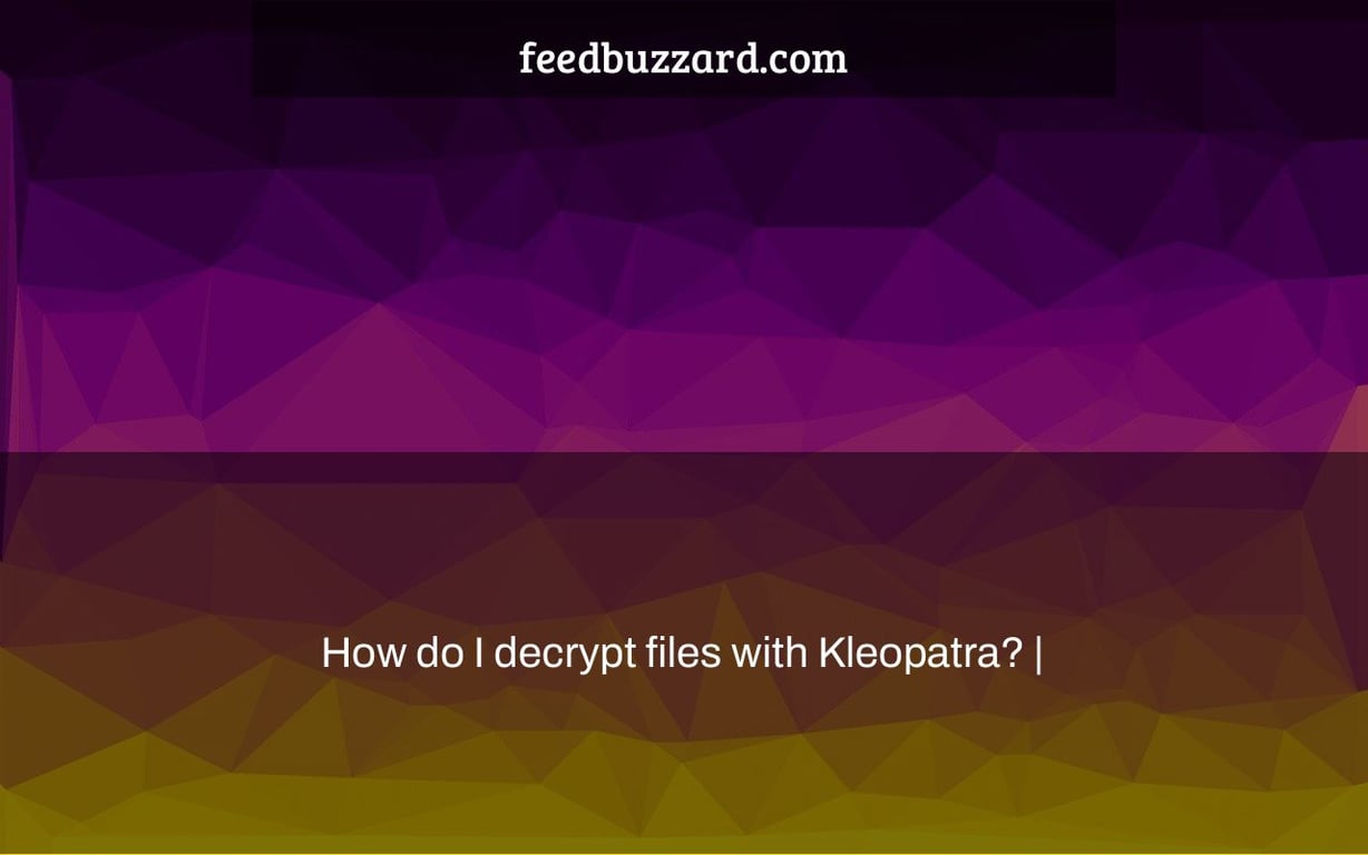 How do I decrypt files with Kleopatra? |