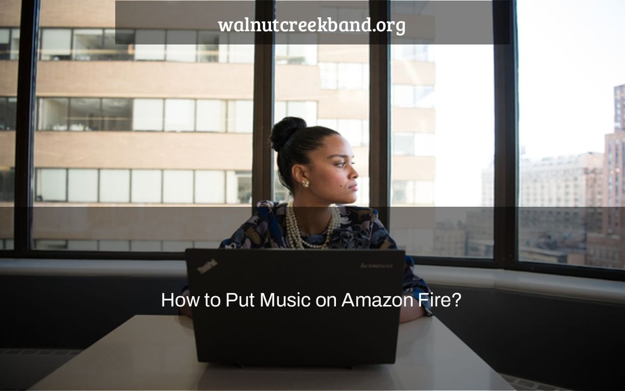 How to Put Music on Amazon Fire?