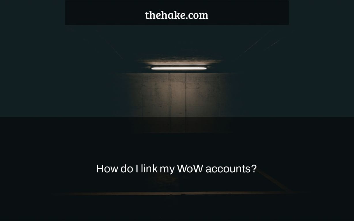 How do I link my WoW accounts?