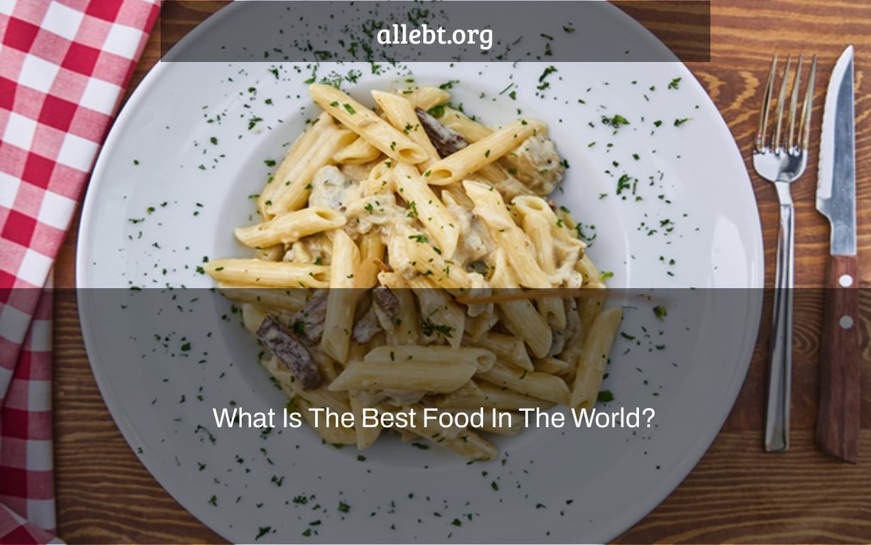 What Is The Best Food In The World?