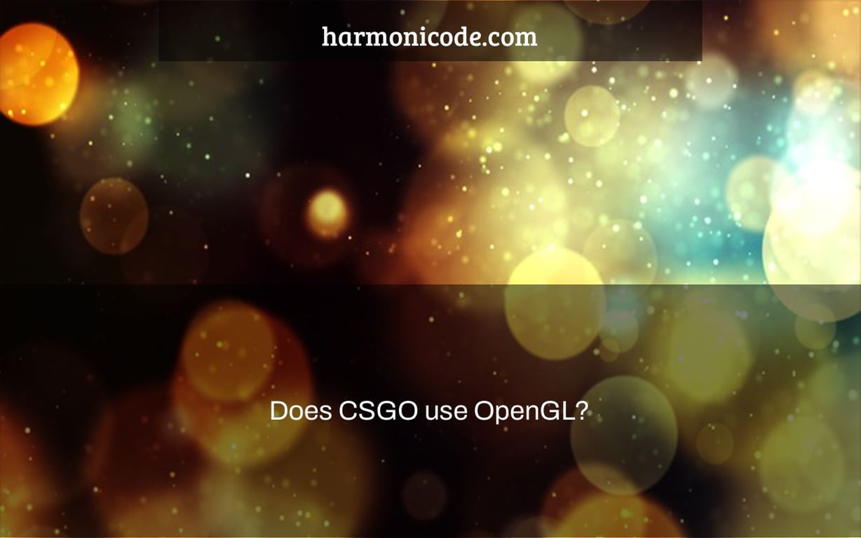 Does CSGO use OpenGL?