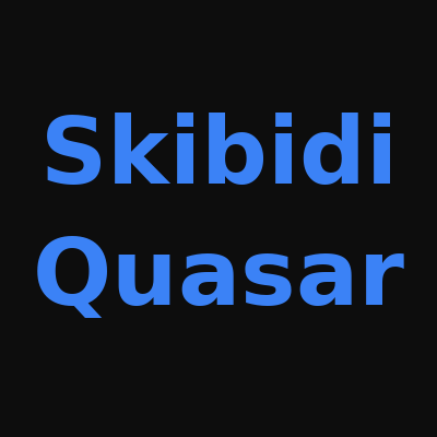 Skibidi Quasar