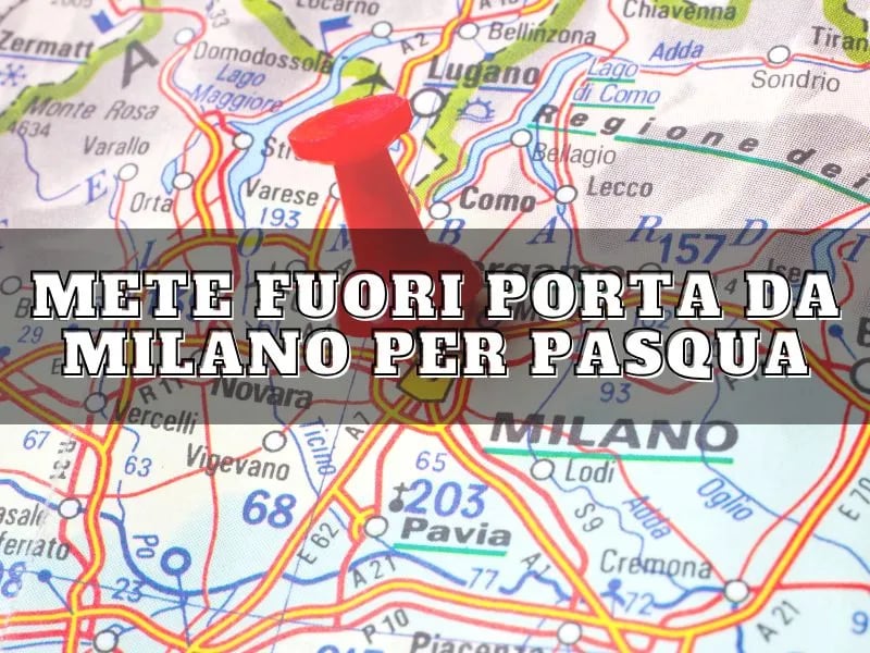 mete fuori porta da Milano per Pasqua