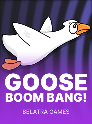 Goose Boom Bang!