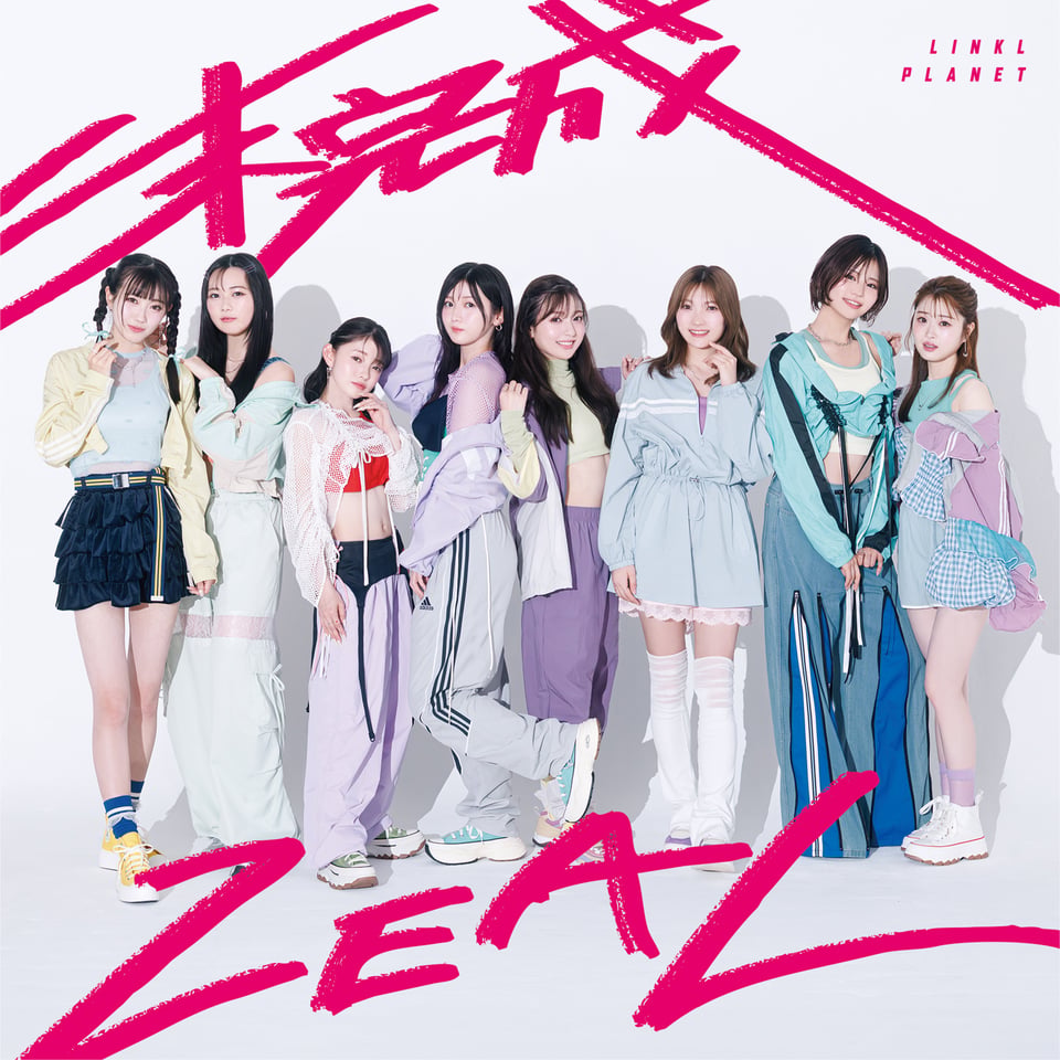 LINKL PLANET 7thシングル「未完成 ZEAL」通常盤